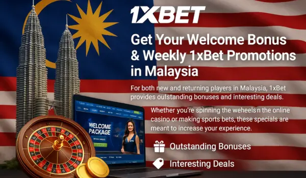 Get Your Welcome Bonus & Weekly 1xBet Promotions in Malaysia