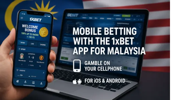 Mobile Betting with the 1xBet App for Malaysia
